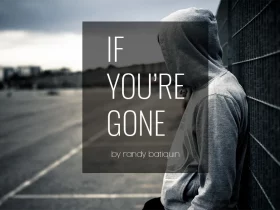If You are Gone by Randy Batiquin
