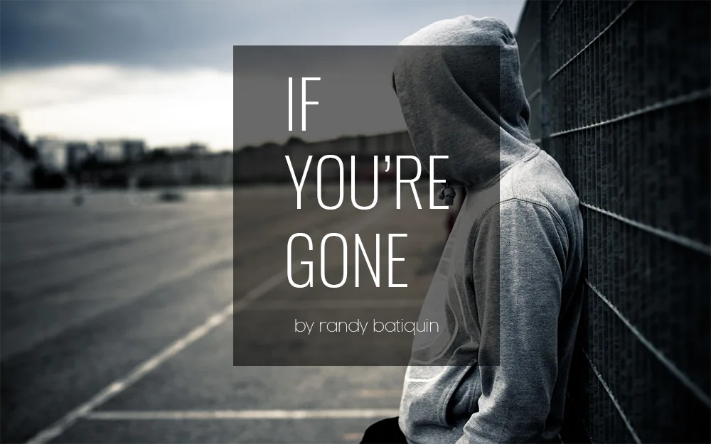 If You are Gone by Randy Batiquin