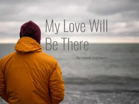 My Love Will Be There by Randy Batiquin